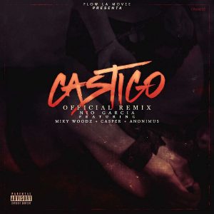 Nio García Ft. Anonimus, Miky Woodz Y Casper – Castigo (Official Remix)
